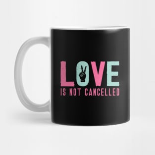 Love is Not Cancelled Mug